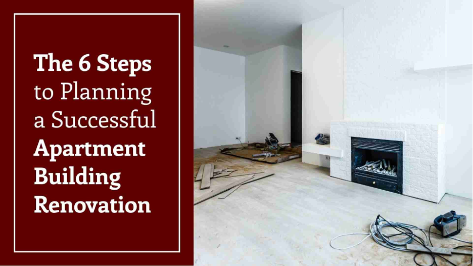 Apartment building renovation in progress with unfinished flooring, construction tools, exposed materials, and a fireplace, alongside text reading “The 6 Steps to Planning a Successful Apartment Building Renovation.”